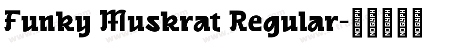 Funky Muskrat Regular字体转换